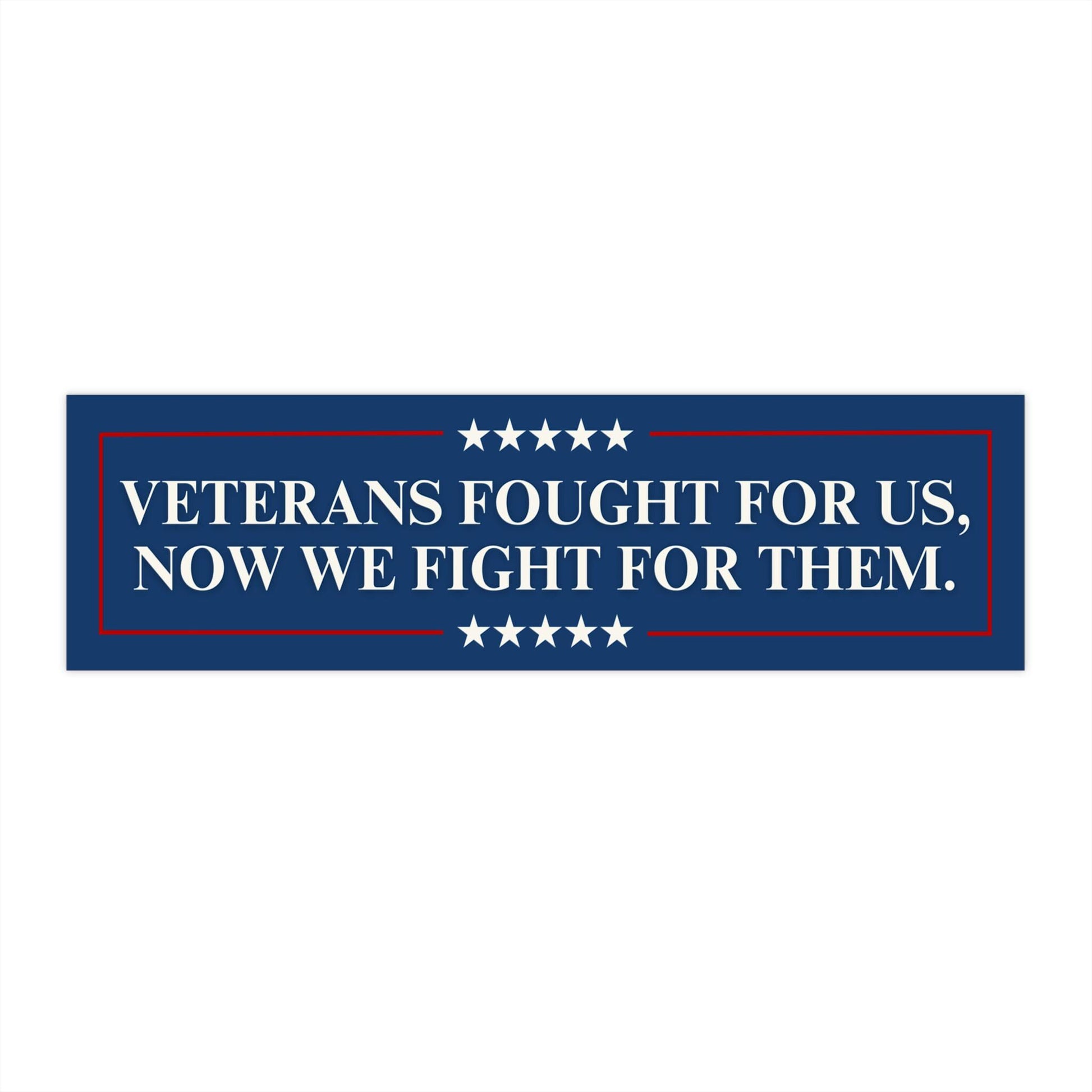 Veterans Fought For Us We Fight For Them Car Magnet or Bumper Sticker, VA Support Our Troops Decal, Democratic Protest Gift, Anti Trump MAGA