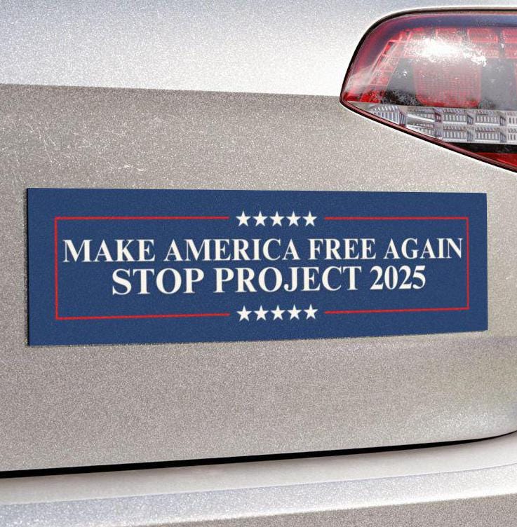 Say No To Project 2025 Car Magnet or Bumper Sticker, Anti-Trump Political Protest Decal Pro-Democracy Fascism Resist Like Its 1938 Germany