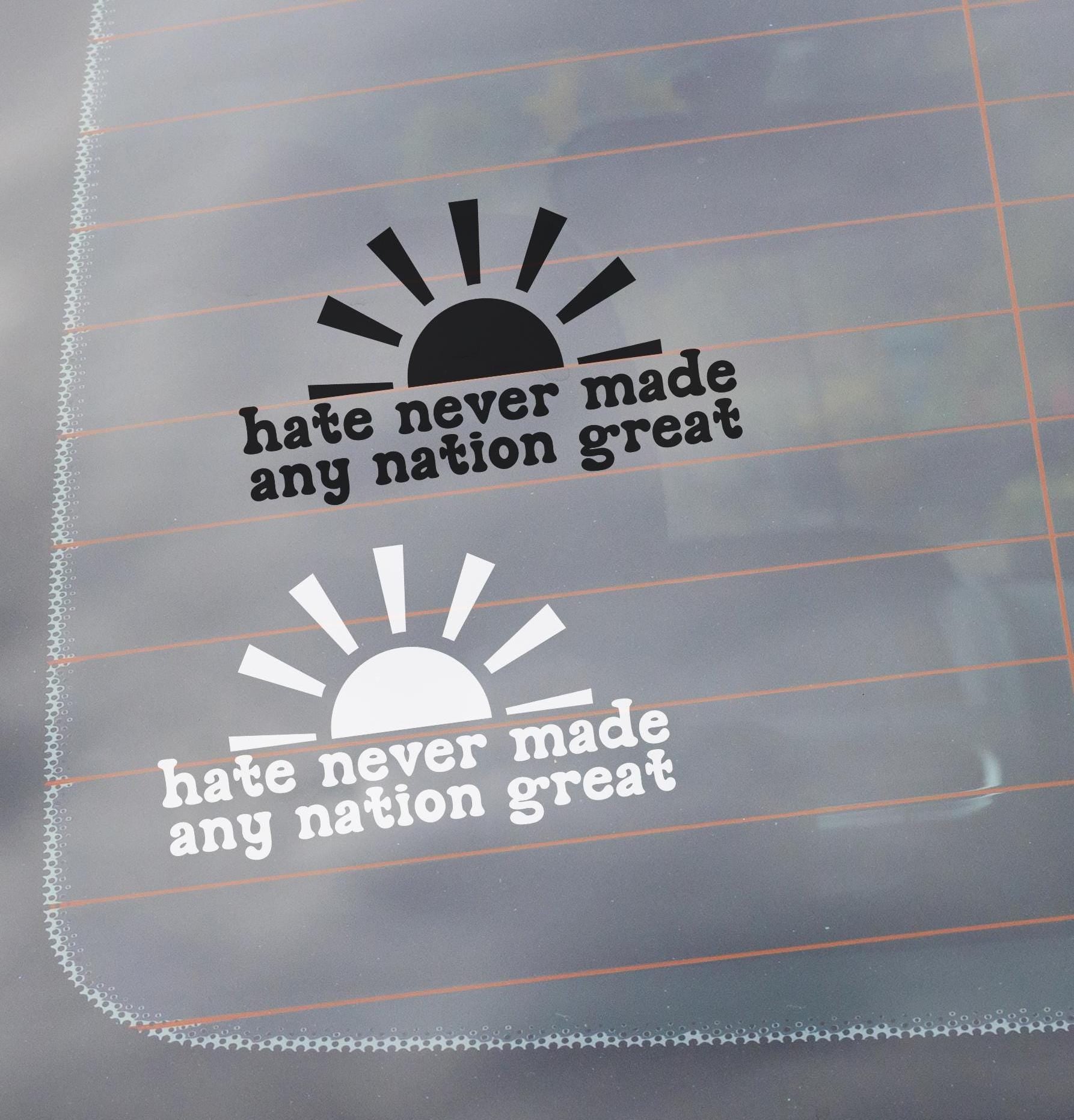 Hate Never Made Any Nation Great Anti-Hate Car Decal, Anti-Trump Decal, Liberal Political Sticker, Social Justice Equality Laptop Stickers