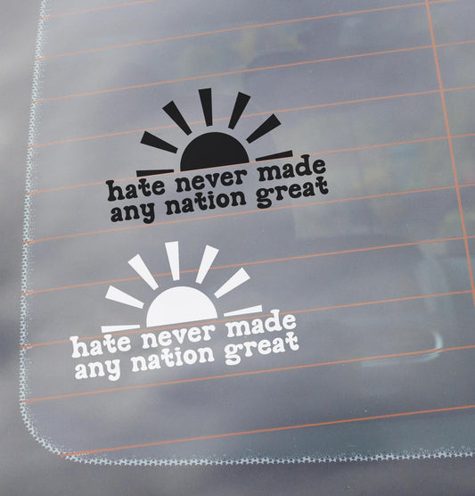 Hate Never Made Any Nation Great Anti-Hate Car Decal, Anti-Trump Decal, Liberal Political Sticker, Social Justice Equality Laptop Stickers