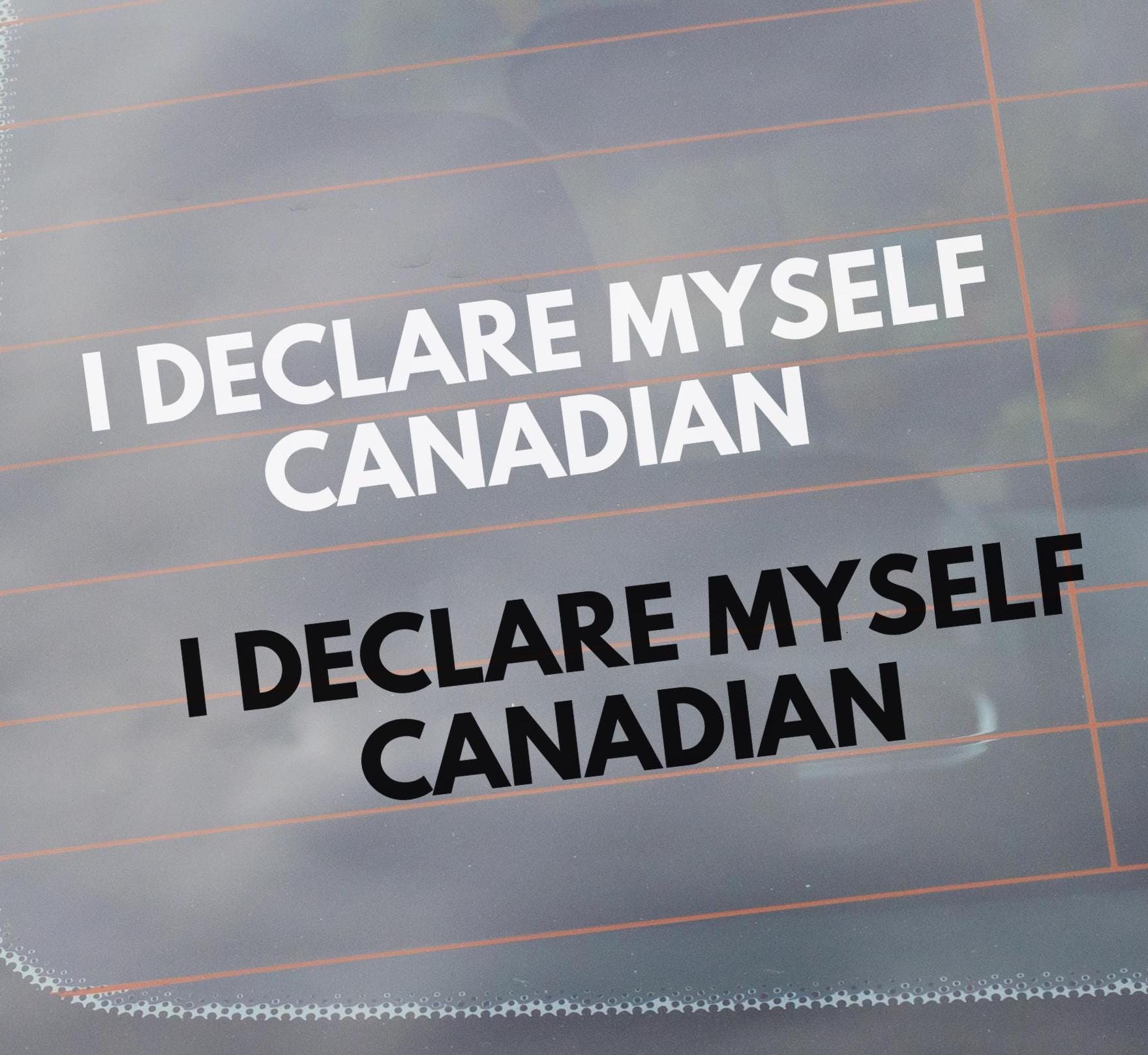 Declare Myself Canadian Vinyl Window Decal, Anti Trump MAGA, Funny Vehicle Sticker, Elbows Up Canada, True North Strong, Never 51st State