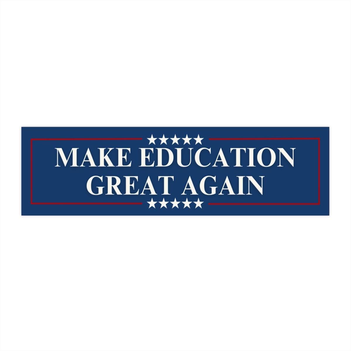 Make Education Great Again Car Magnet or Bumper Sticker, Protect The Future, Pro-Democracy Gift For Teacher, Anti Trump MAGA Decal FDT Humor