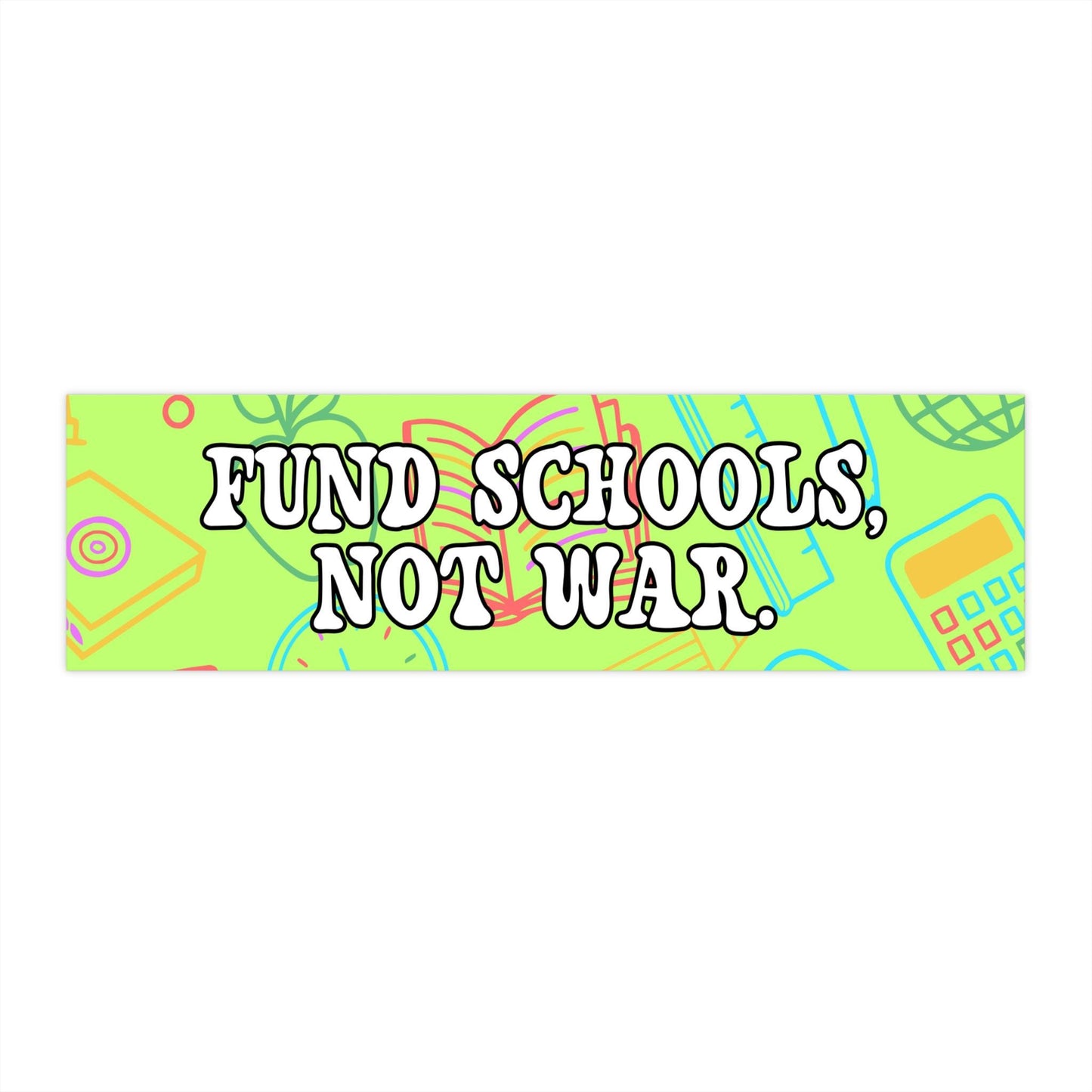 Fund Schools Not War Car Magnet or Bumper Sticker, Pro Education Decal, Anti War, Teacher Support Budget Reform Gift Support Federal Workers