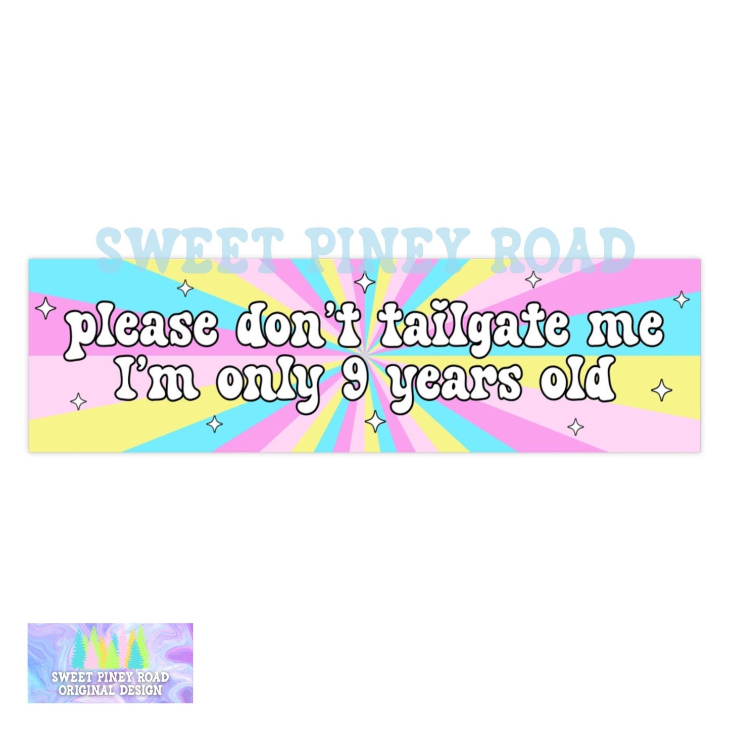 Please Don't Tailgate Me Only 9 Years Old Funny Bumper Sticker/Car Magnet, Gen Z Humor Gift For Her, Meme Car Decal, Cute Vinyl Tailgating