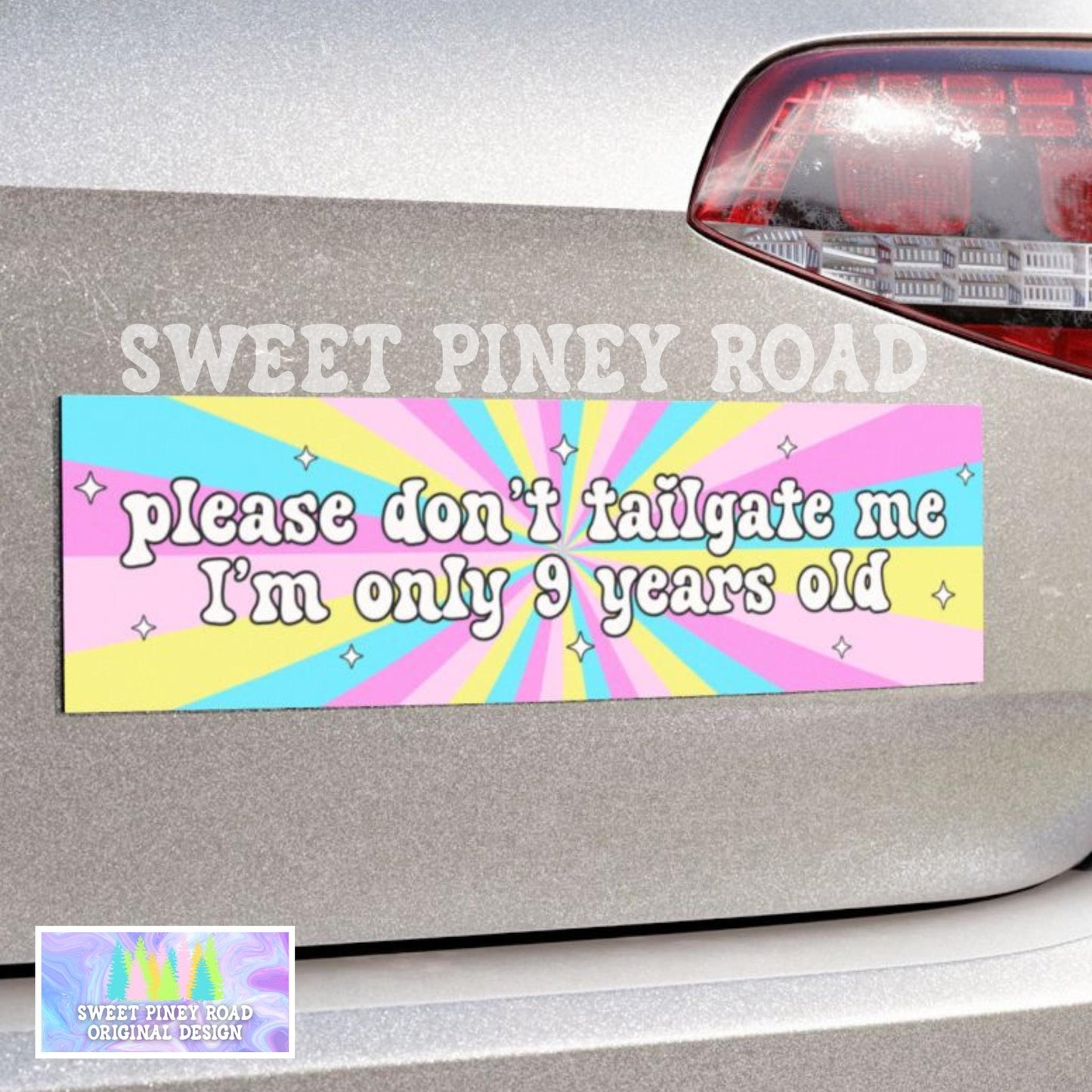 Please Don't Tailgate Me Only 9 Years Old Funny Bumper Sticker/Car Magnet, Gen Z Humor Gift For Her, Meme Car Decal, Cute Vinyl Tailgating