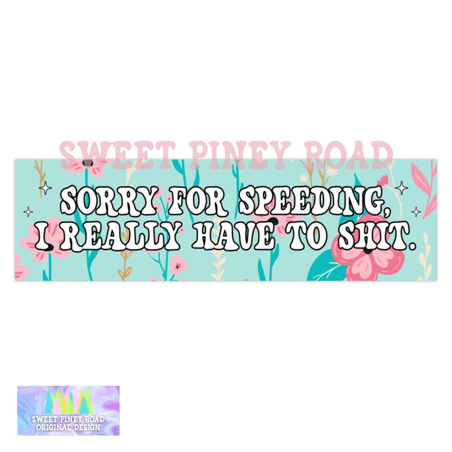 Sorry For Speeding I Have To Shit Car Magnet, Funny Bumper Sticker, Hilarious Gag Gift For Friend, Cute Floral Poop, Fart Joke, IBS Humor