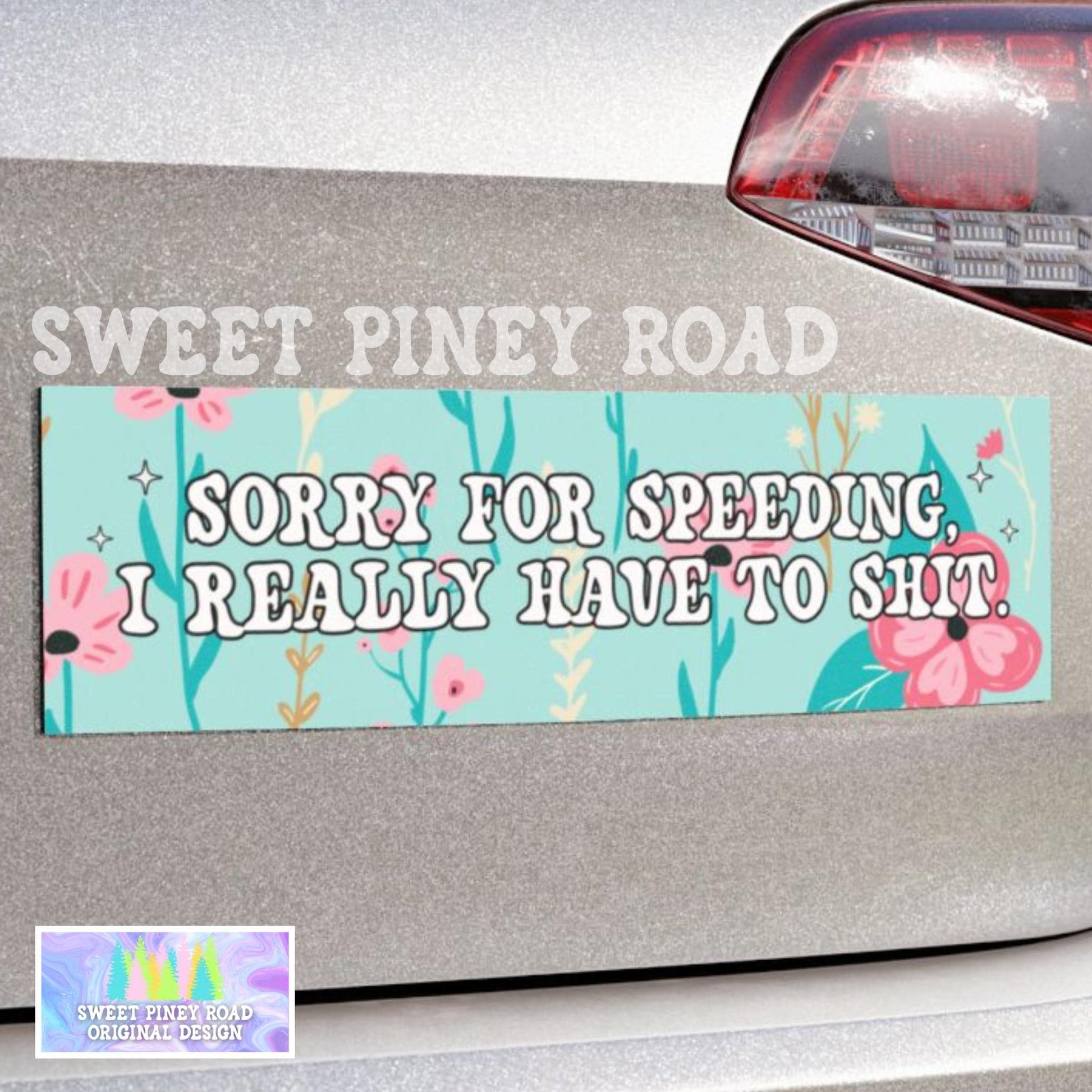 Sorry For Speeding I Have To Shit Car Magnet, Funny Bumper Sticker, Hilarious Gag Gift For Friend, Cute Floral Poop, Fart Joke, IBS Humor