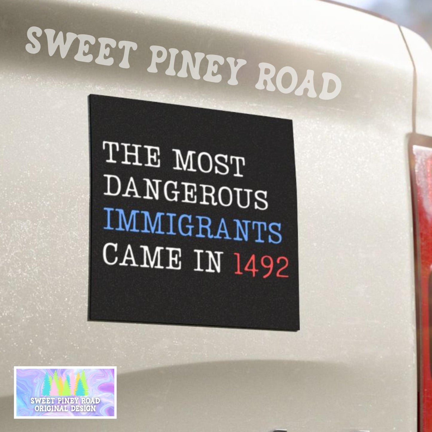 The Most Dangerous Immigrants Came in 1492 Car Magnet, Immigrants are Not Criminals, Stand Up For Immigrants, Protect and Defend Immigrants