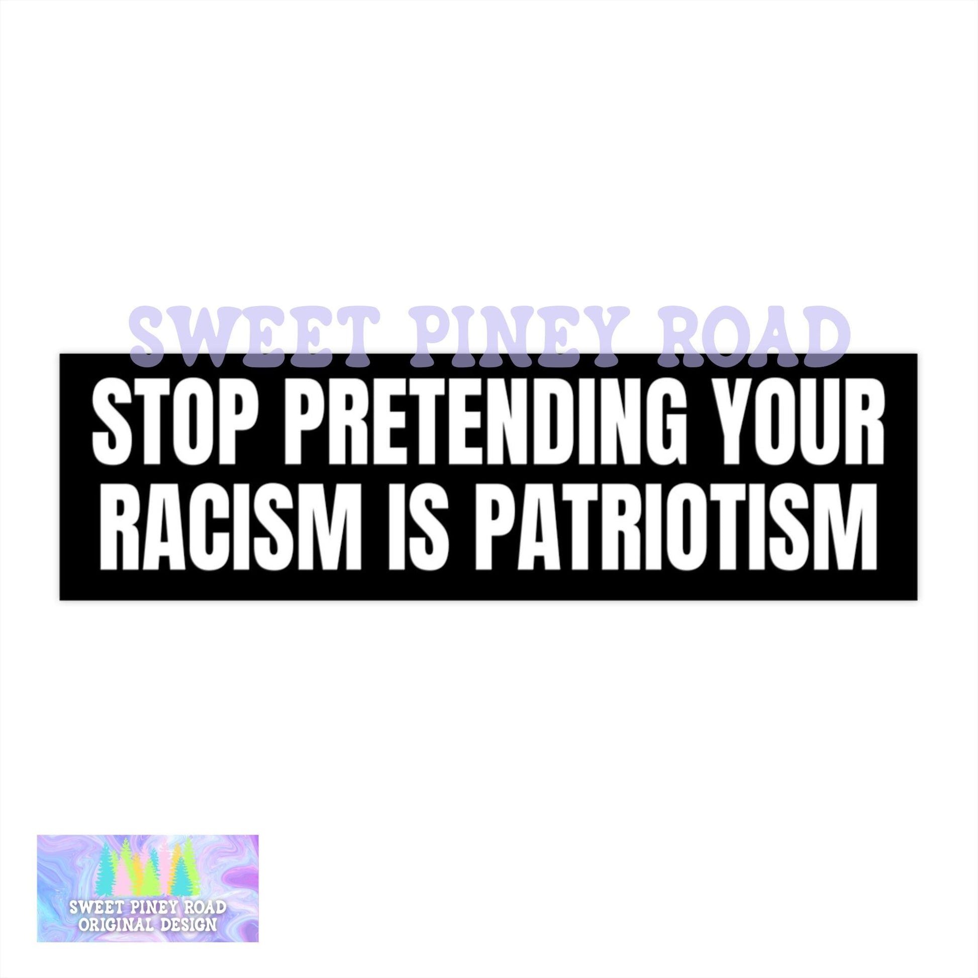 Stop Pretending Your Racism Is Patriotism Car Magnet, Pro Immigration Bumper Sticker, Anti Trump, Fuck Donald Trump Stickers, Eat The Rich