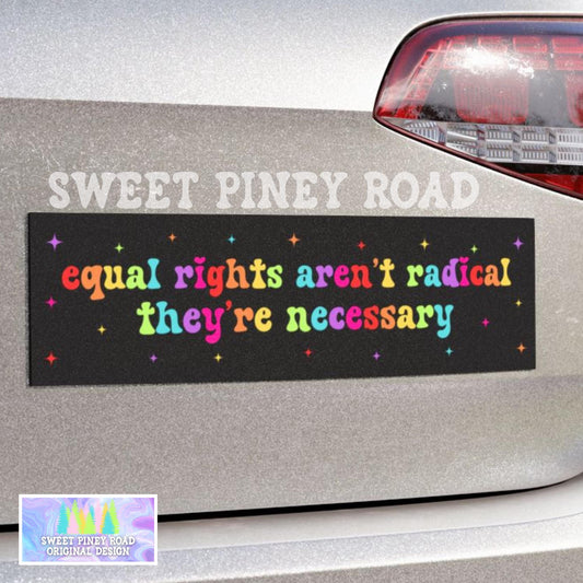 Equal Rights Aren't Radical Car Magnet, Political Protest Bumper Sticker, Liberal Bumper Magnet Support LGBTQIA Car, Feminist Activist Gift