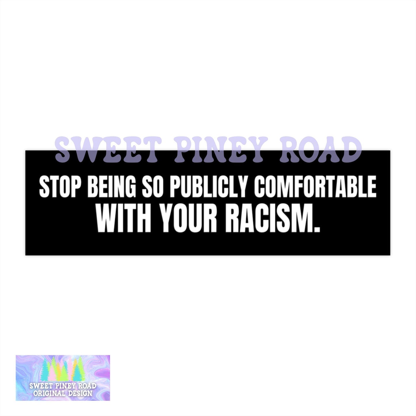 Stop Being So Publicly Comfortable With Your Racism Car Magnet, Anti Trump Bumper Sticker, Anti MAGA decal, Fight Racist Bigots, Gift Friend
