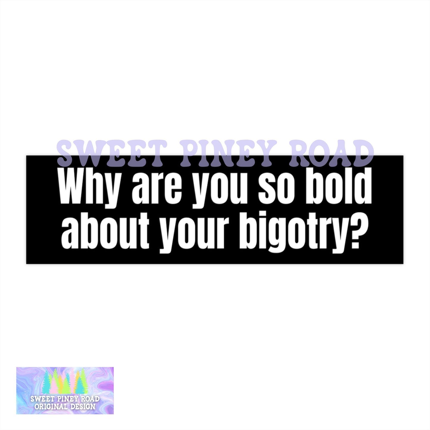 Why Are You So Bold About Your Bigotry Car Magnet, Fight Bigots Bumper Sticker, Anti Trump Decal, Eat The Rich, Abolish ICE Protest Gift