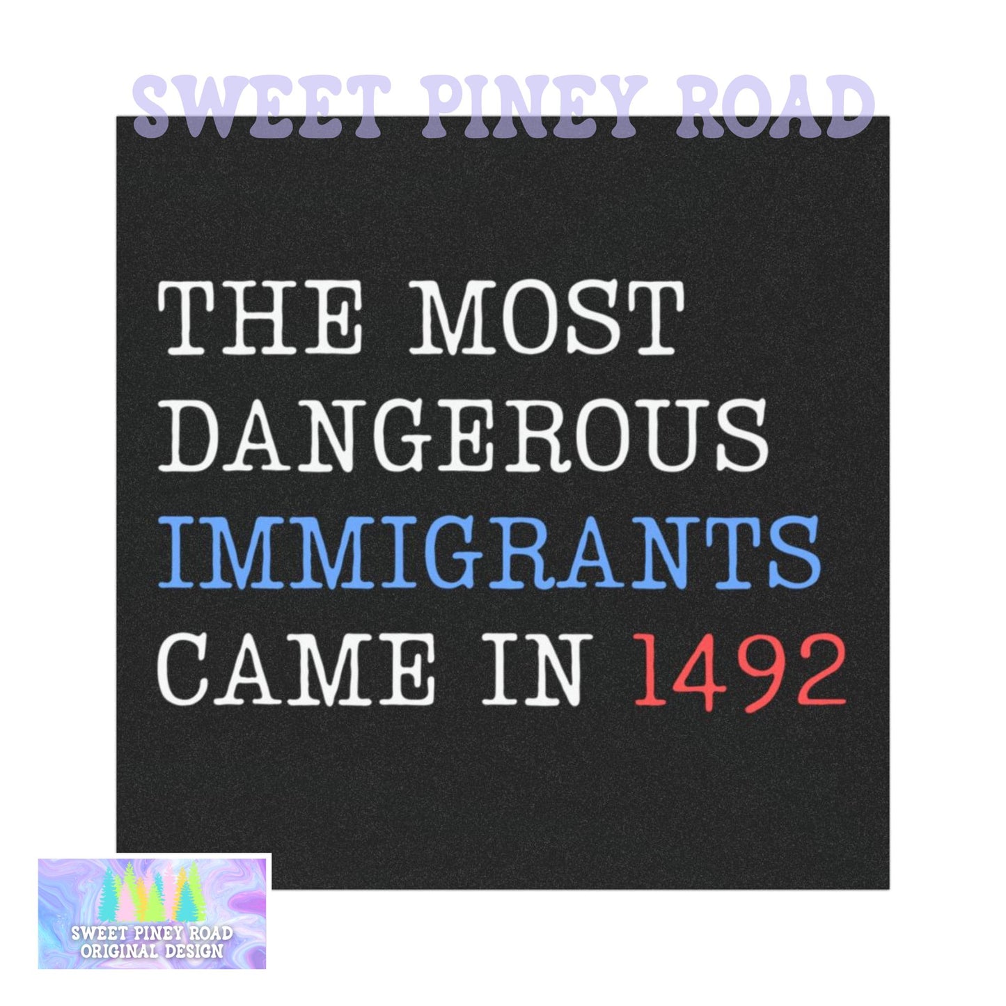 The Most Dangerous Immigrants Came in 1492 Car Magnet, Immigrants are Not Criminals, Stand Up For Immigrants, Protect and Defend Immigrants