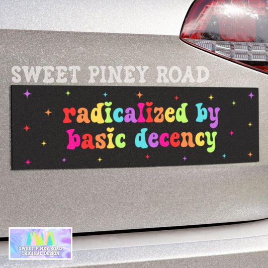 Radicalized By Basic Decency Car Magnet, Political Protest Bumper Sticker, Liberal Bumper Magnet Support LGBTQIA Car, Feminist Activist Gift
