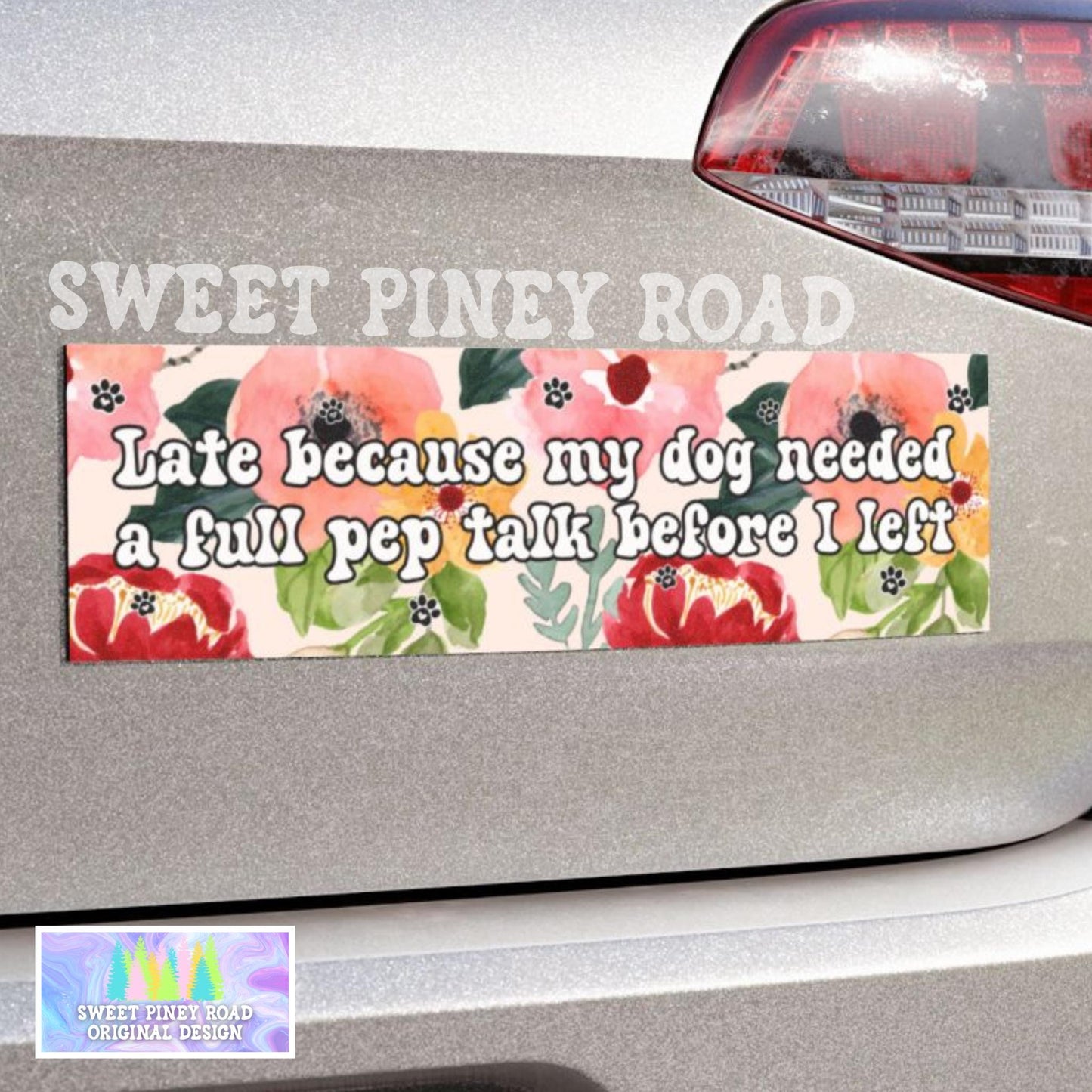 Late Because My Dog Needed A Full Pep Talk Before I Left Car Magnet, Funny Dog Owner Bumper Sticker, Dog Lover Gag Gift, Needy Puppy Decal
