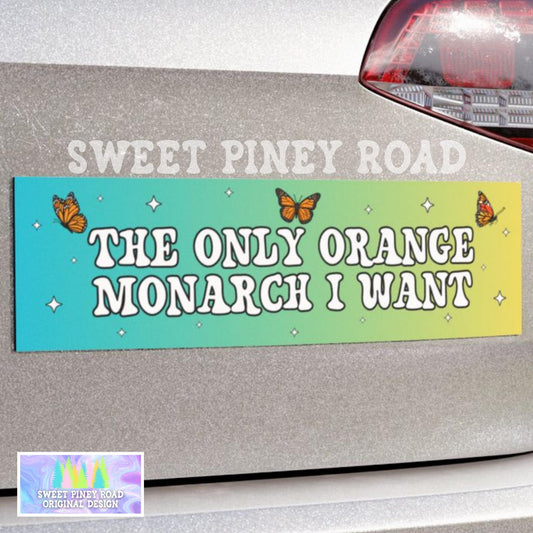 The Only Orange Monarch I Want Car Magnet, Pro Democracy Bumper Sticker, Anti Authoritarianism, Anti Monarchy, Anti Trump Resist Decal Gift