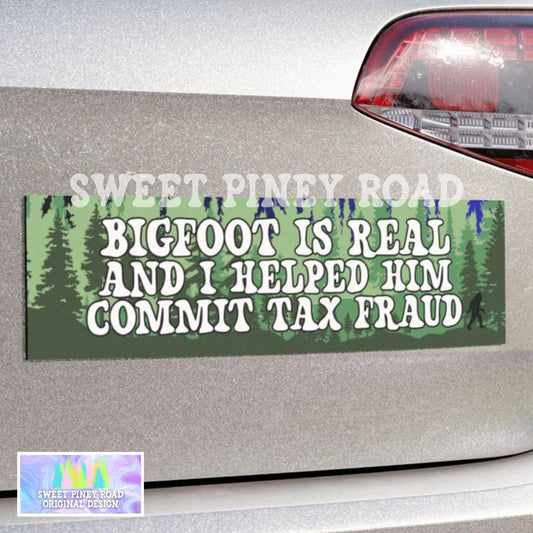 Bigfoot Is Real And I Helped Him Commit Tax Fraud Car Magnet, Funny Big Foot Bumper Sticker, Outdoors Gag Gift For A Friend, Forest Nature
