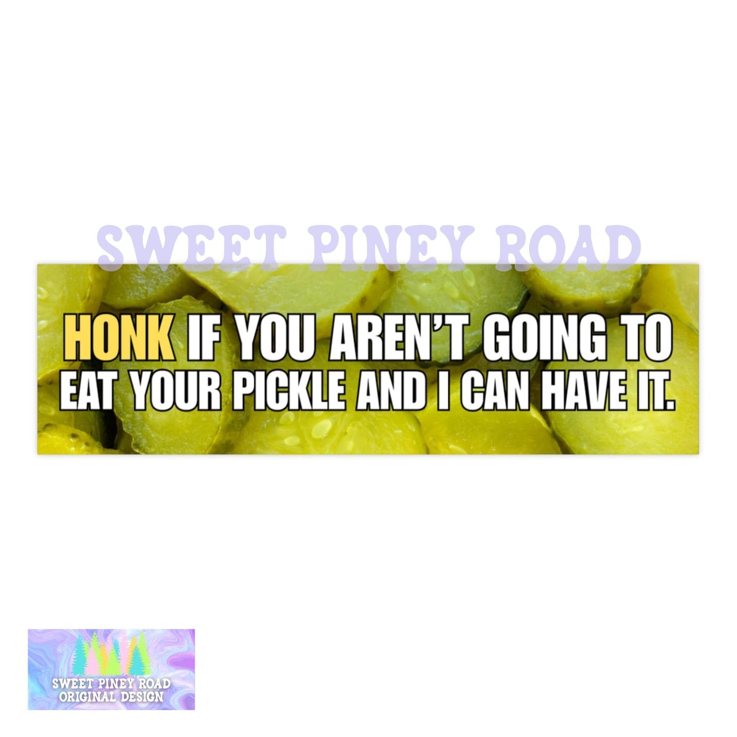 Honk If You Aren't Going To Eat Your Pickle And I Can Have It Bumper Sticker, Funny Meme Car Magnet, Gift For Pickle Lover, Gen Z Milennial