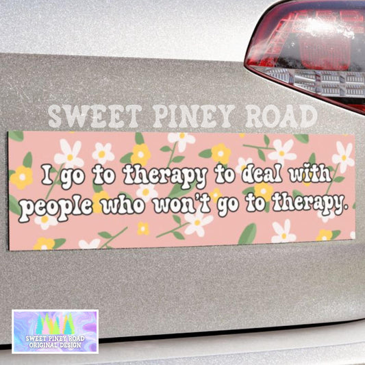 I Go To Therapy To Deal With People Who Won't Go To Therapy Car Magnet, Funny Bumper Sticker, Mental Health Matters, Gift For Friend Trauma
