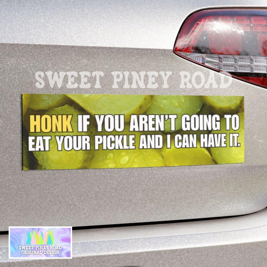 Honk If You Aren't Going To Eat Your Pickle And I Can Have It Bumper Sticker, Funny Meme Car Magnet, Gift For Pickle Lover, Gen Z Milennial