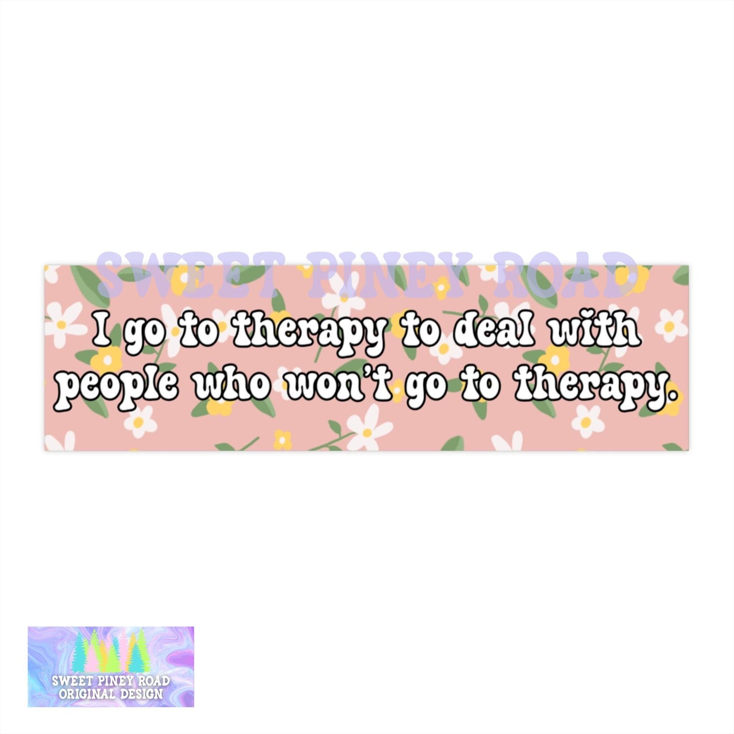 I Go To Therapy To Deal With People Who Won't Go To Therapy Car Magnet, Funny Bumper Sticker, Mental Health Matters, Gift For Friend Trauma