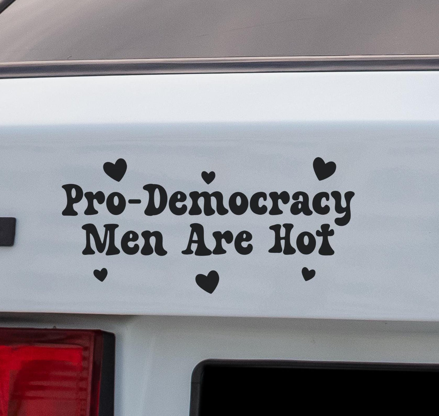 Pro-Democracy Men Are Hot Vinyl Window Decal, Resist Fascism, Anti Trump Car Cling, Anti MAGA Sticker Laptop Decal Feminist Activist Gift