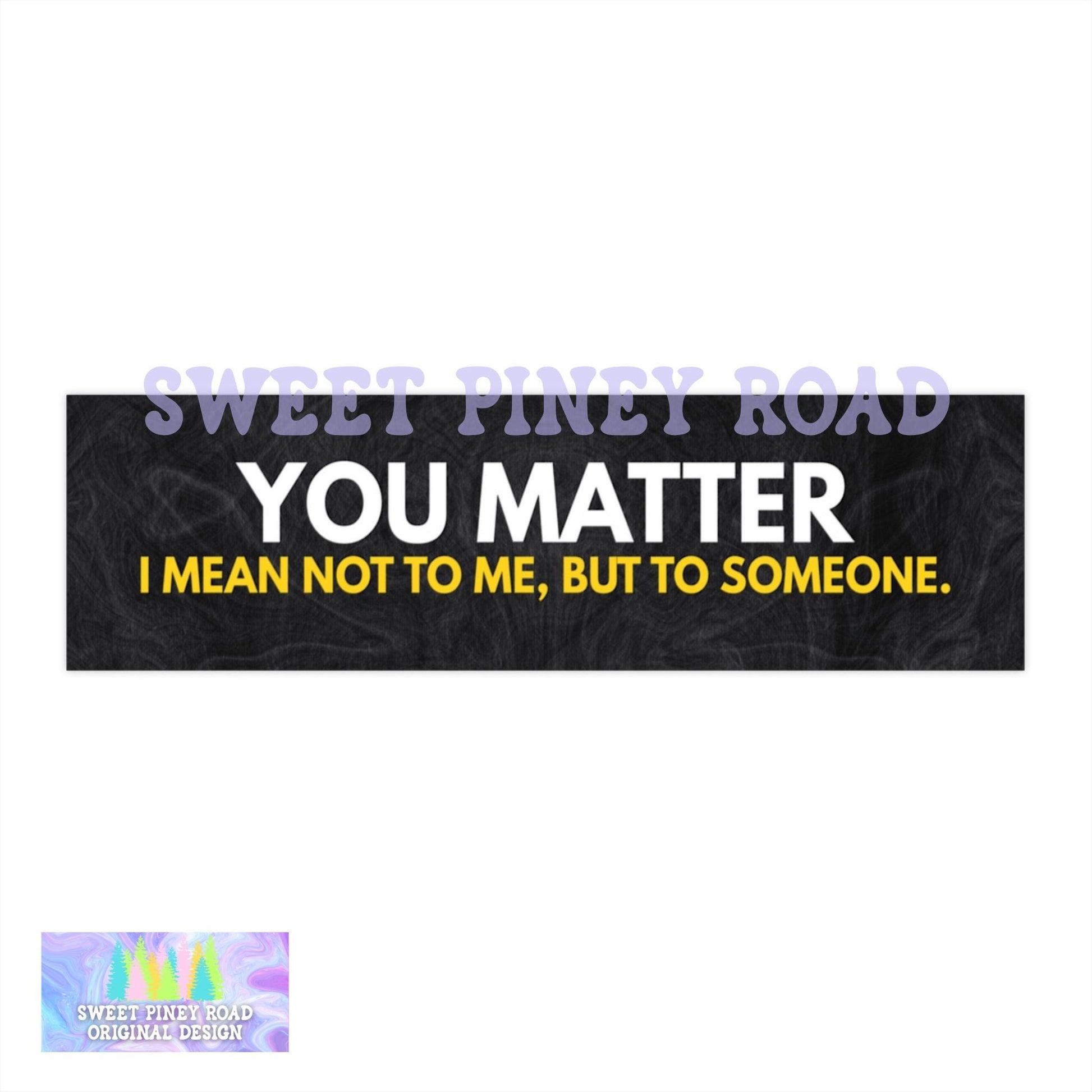 You Matter I Mean Not To Me But To Someone Car Magnet, Funny Bumper Sticker, Gen Z Meme Humor, Millennial Gag Gift Joke Dark Humor