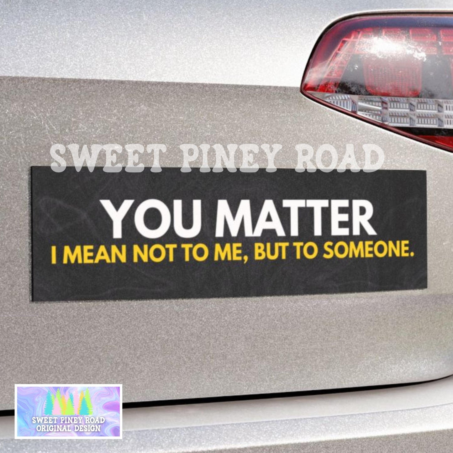 You Matter I Mean Not To Me But To Someone Car Magnet, Funny Bumper Sticker, Gen Z Meme Humor, Millennial Gag Gift Joke Dark Humor