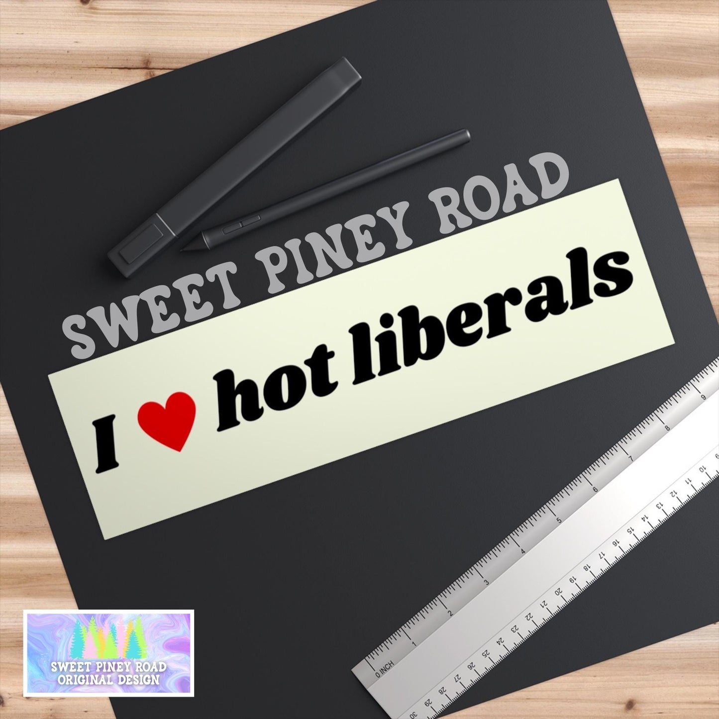 I love hot liberals bumper sticker