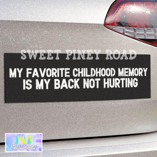 My Favorite Childhood Memory Is My Back Not Hurting Car Magnet, Funny Bumper Sticker, Hilarious Gag Gifts, Sarcastic Meme Waterproof Decal