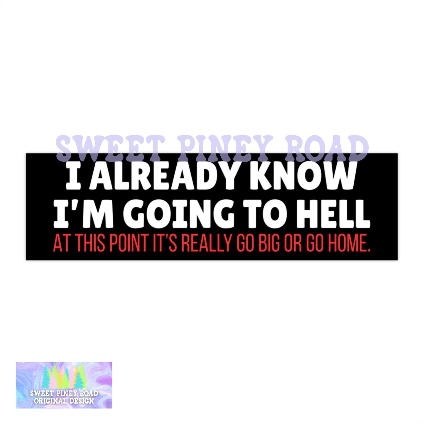 Going To Hell Go Big Or Go Home Car Magnet, Funny Bumper Sticker, Gag Gift For Husband Boyfriend, Dark Humor Vehicle, Hilarious Sarcastic