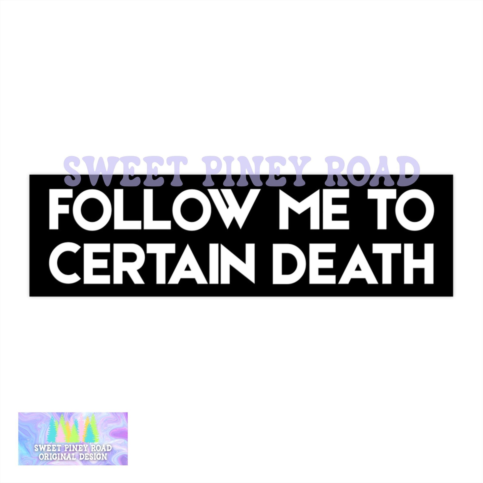Follow Me To Certain Death Car Magnet, Funny Bumper Sticker, Gothic Gag Gift Idea, Goth Style Vehicle Decal, Dark Humor Hilarious Joke Ideas