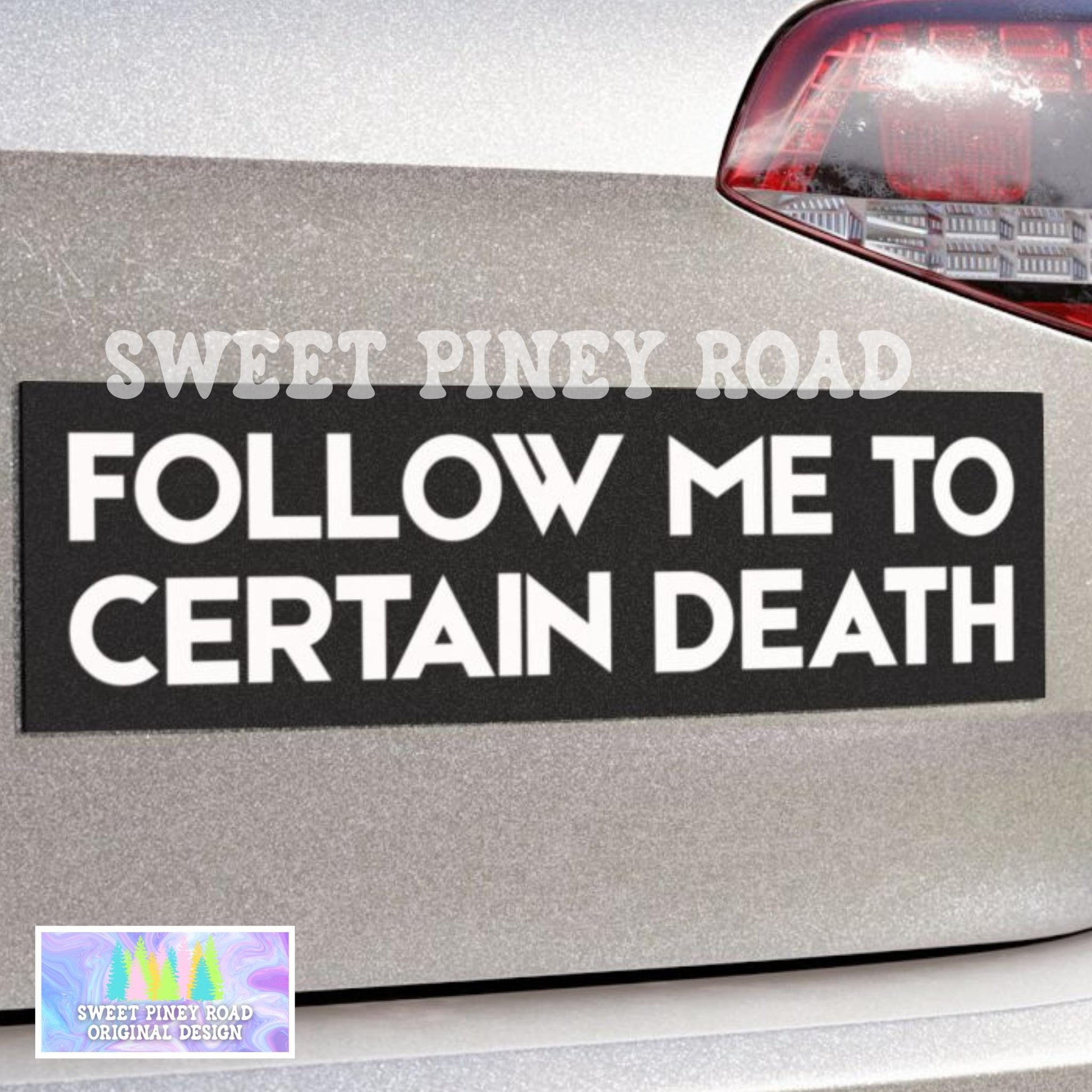 Follow Me To Certain Death Car Magnet, Funny Bumper Sticker, Gothic Gag Gift Idea, Goth Style Vehicle Decal, Dark Humor Hilarious Joke Ideas