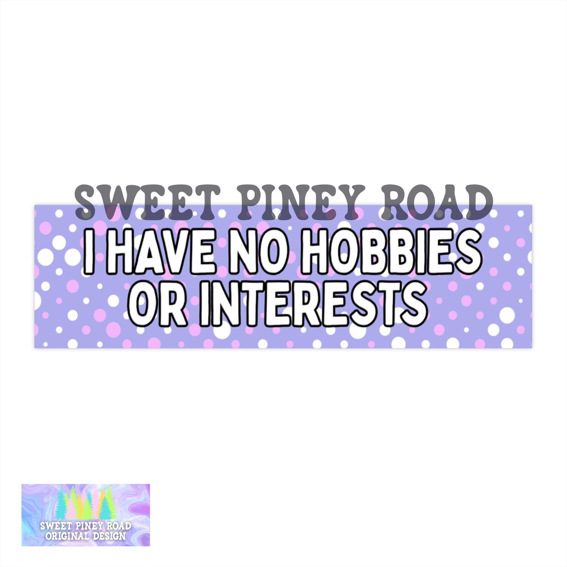 I Have No Hobbies Or Interests Car Magnet, Funny Bumper Sticker, Unhinged Weird Gag Gift For Friend, Gen Z Meme Humor, Hilarious Girly Decal