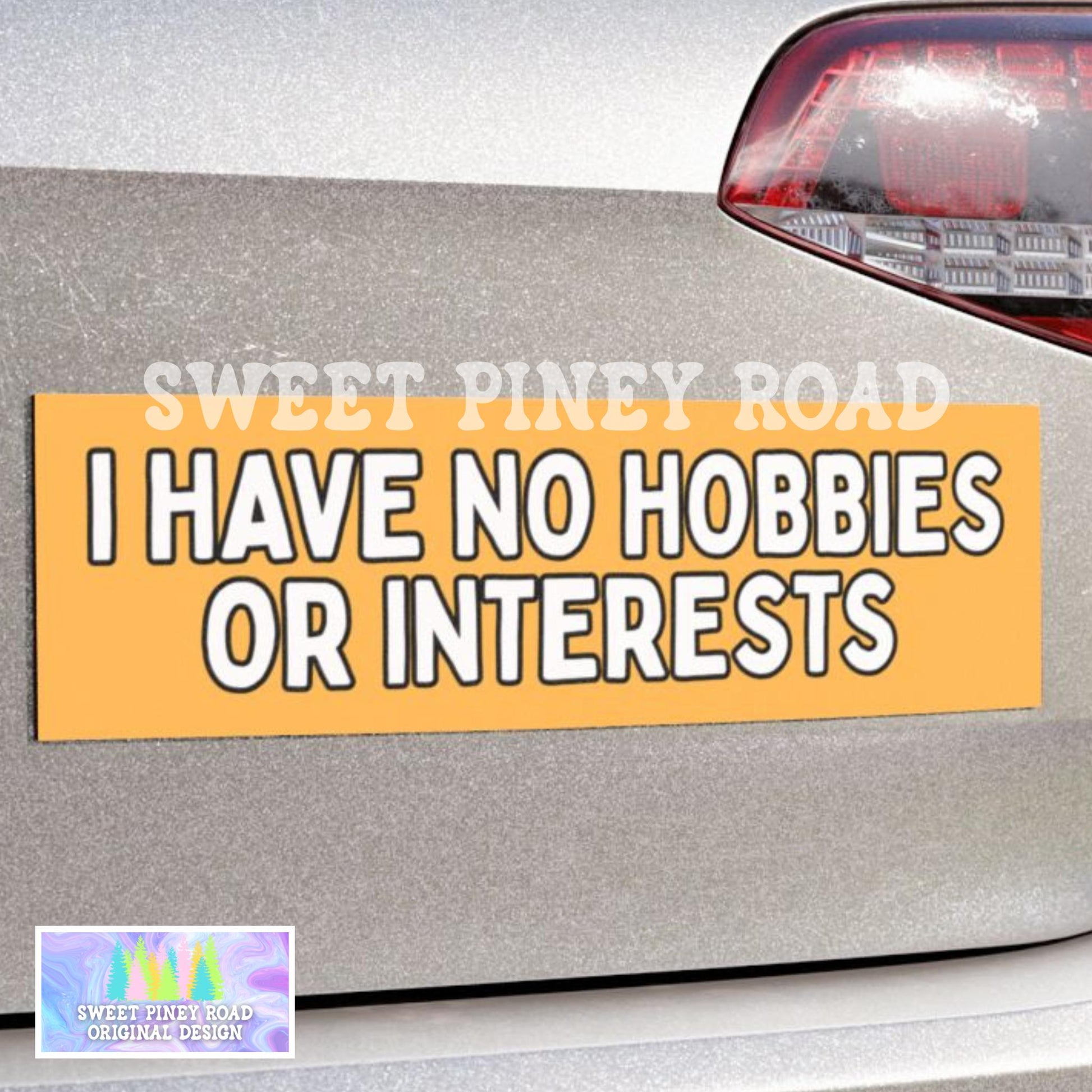 I Have No Hobbies Or Interests Car Magnet, Funny Bumper Sticker, Unhinged Weird Gag Gift For Friend, Gen Z Meme Humor, Hilarious Joke Decal
