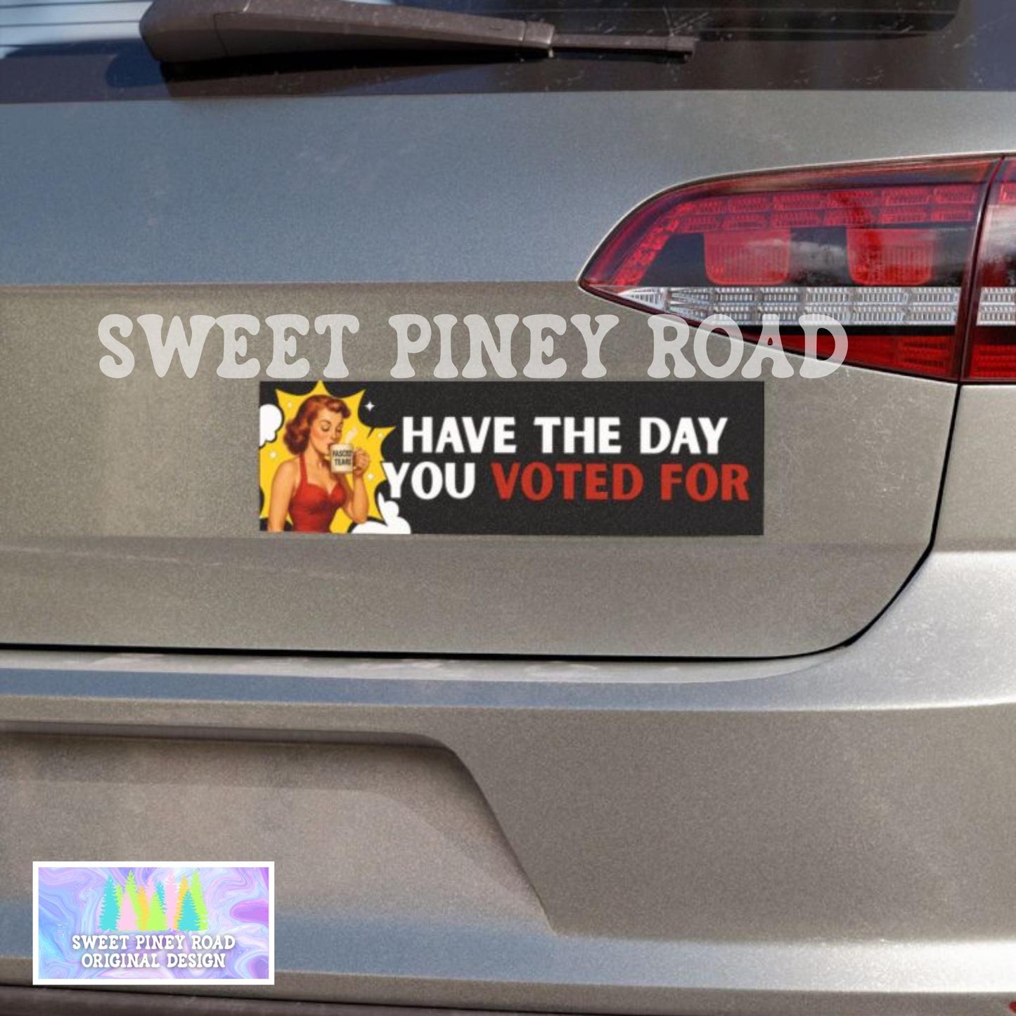 Have The Day You Voted For Pinup Girl Car Magnet, Anti Trump Anti Fascist America, Classy Activist Bumper Sticker, Political Protest Gifts