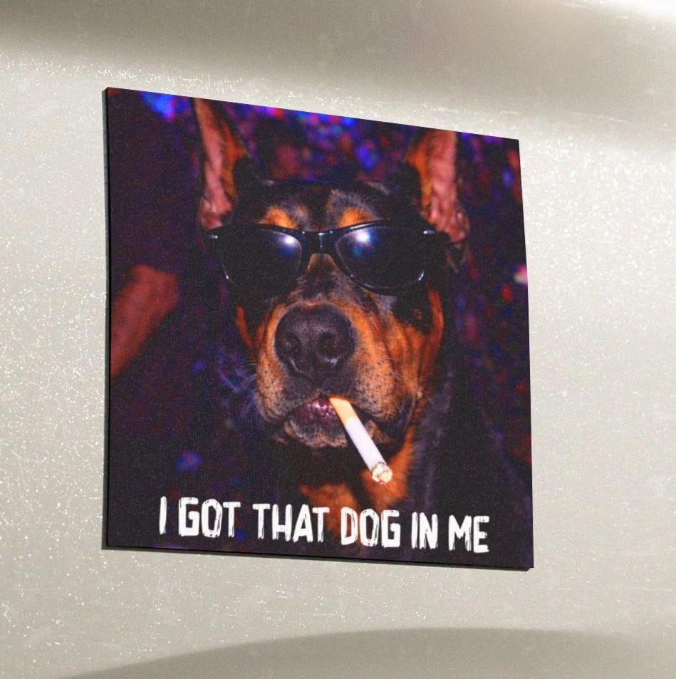 Funny Doberman Pinscher Car Magnet, Hilarious Smoking Night Club Dogs, Waterproof Party Animal Lover Gag Gift, I Got That Dog In Me y2k Meme