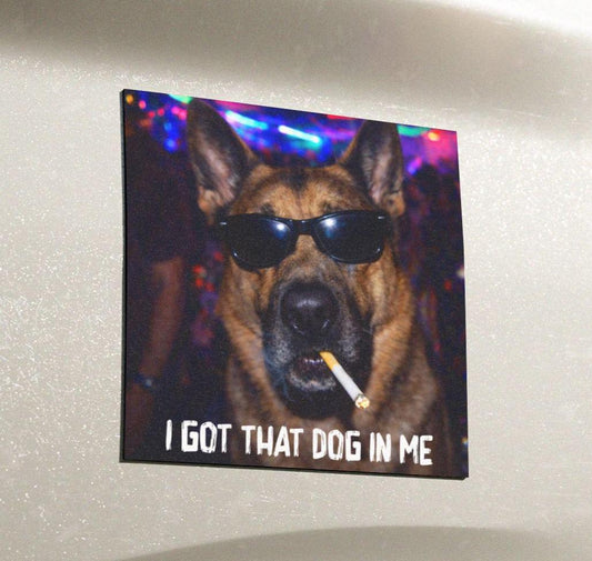 Funny German Shepherd Car Magnet, Hilarious Smoking Night Club Dogs, Waterproof Party Animal Lover Gag Gift, I Got That Dog In Me y2k Meme