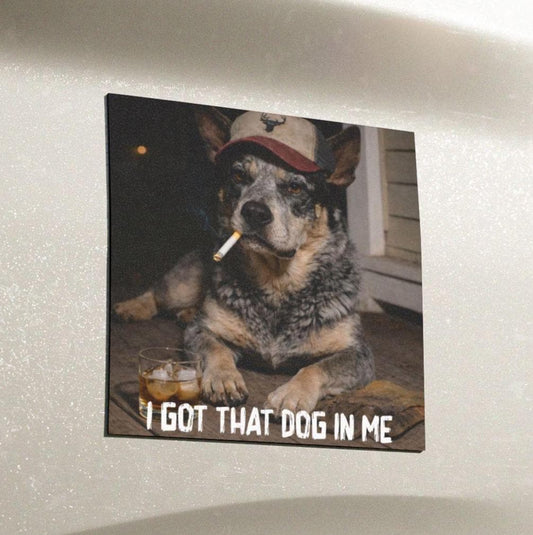 I Got That Dog In Me, Funny Blue Heeler Car Magnet, Dog Dad Truck Blue Collar Man Gag Gift For Husband, Hilarious Australian Cattle Dog Meme