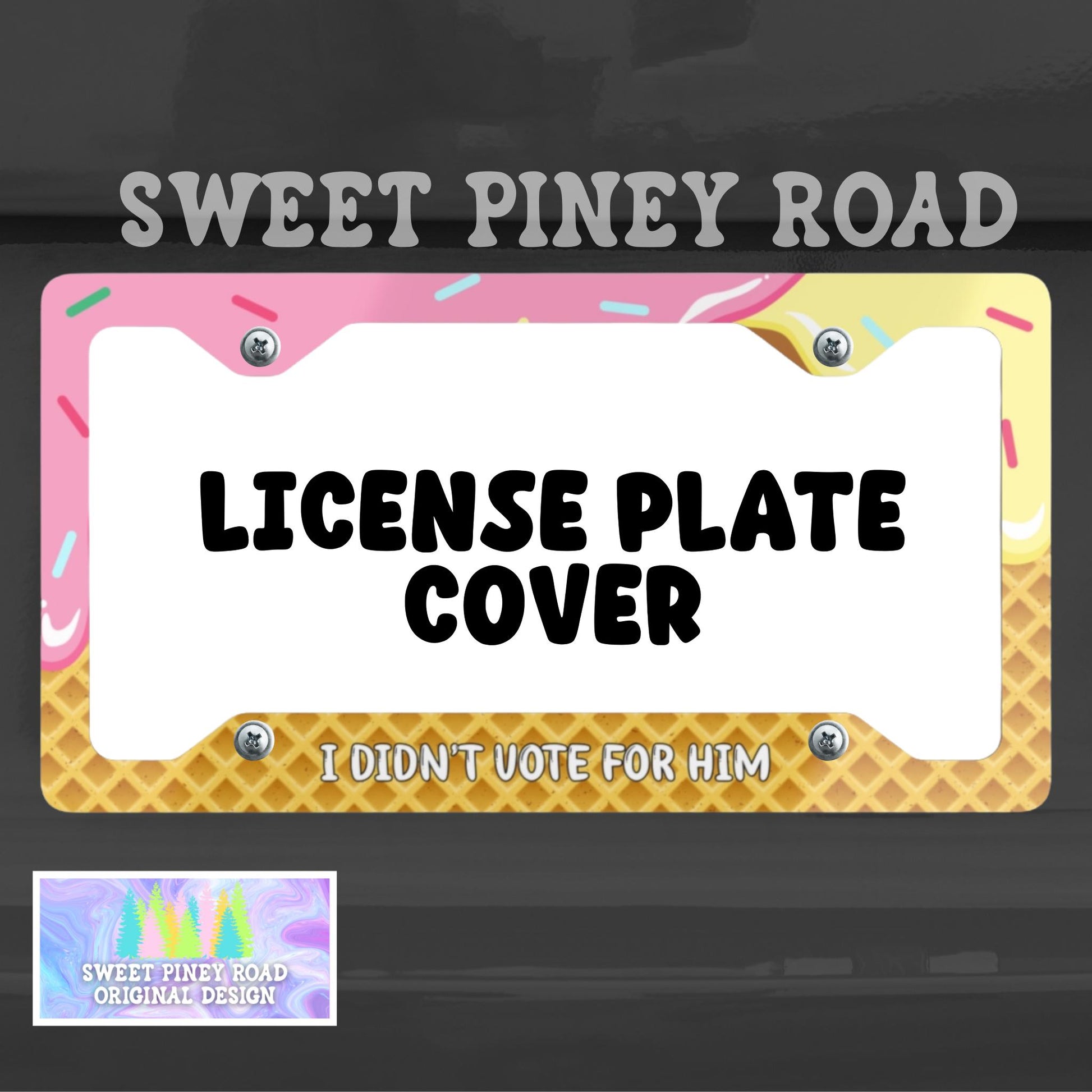 FDT I Didn't Vote For Him Ice Cream License Plate Frame, Anti-Trump Cute Kawaii Leftist Gift, Social Justice, Human Rights, Pro-Immigration