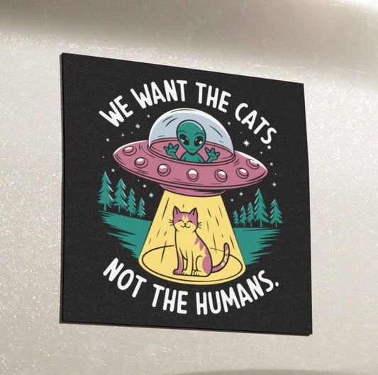 We Want The Cats Not The Humans UFO Cat Car Magnet, Alien Abduction Gift Idea, Funny Trendy Waterproof