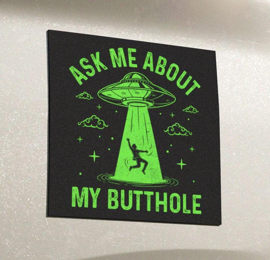 Ask Me About My Butthole Car Magnet, Hilarious UFO Bumper Sticker, Dark Humor Gag Gift, Alien Abduction Silly Idea for Vehicle
