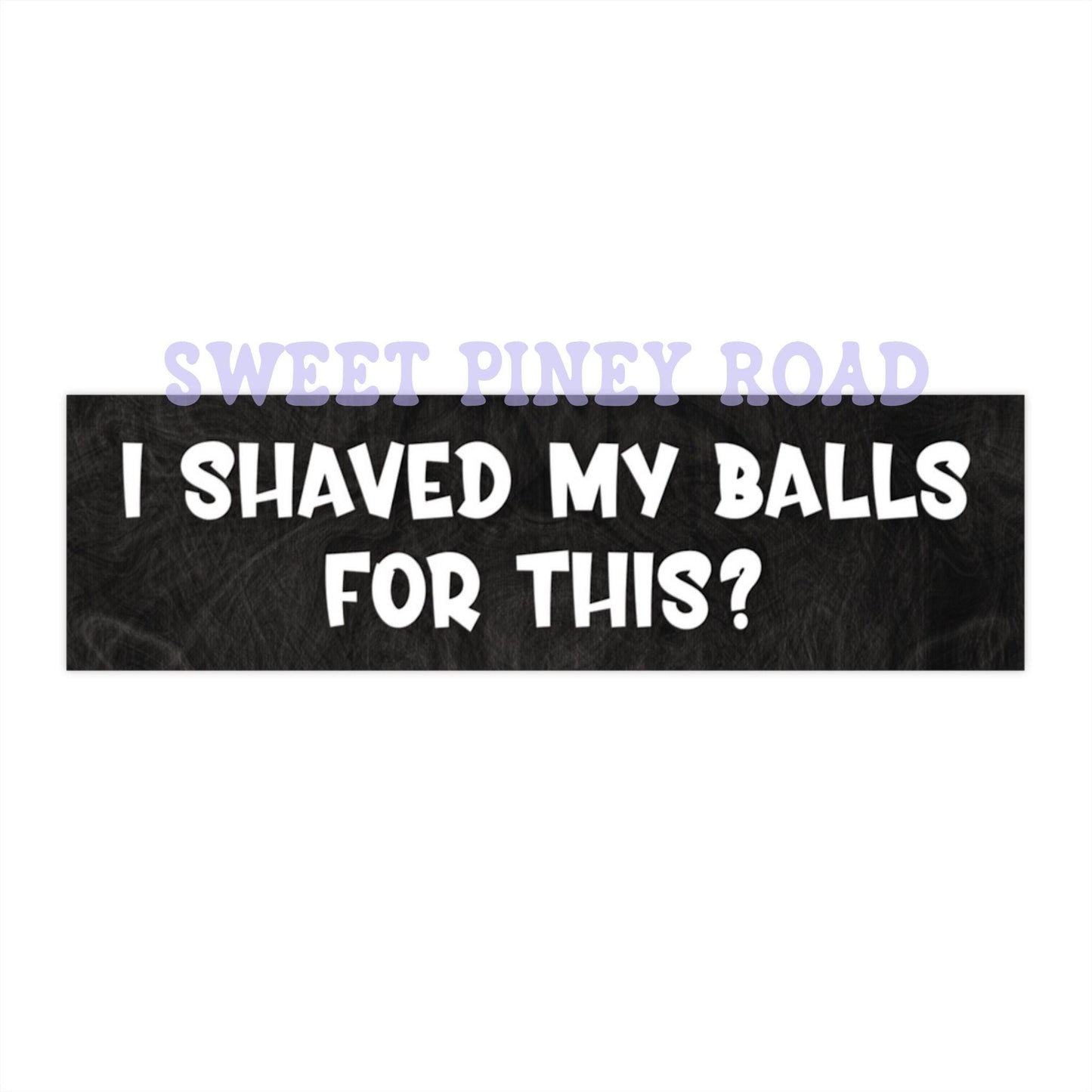 I Shaved My Balls For This? Car Magnet, Funny Bumper Sticker for Husband, Hilarious Dark Humor Gag Gift, Silly Waterproof Idea For Boyfriend