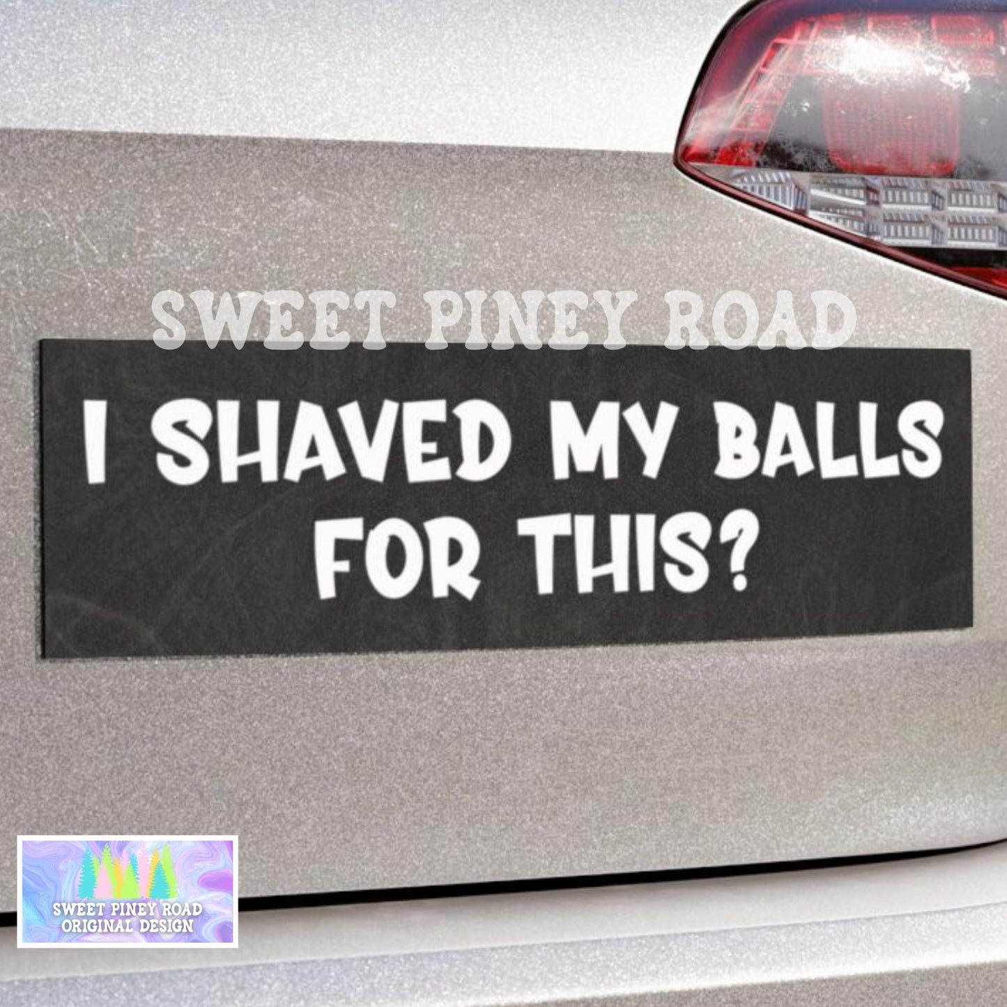 I Shaved My Balls For This? Car Magnet, Funny Bumper Sticker for Husband, Hilarious Dark Humor Gag Gift, Silly Waterproof Idea For Boyfriend