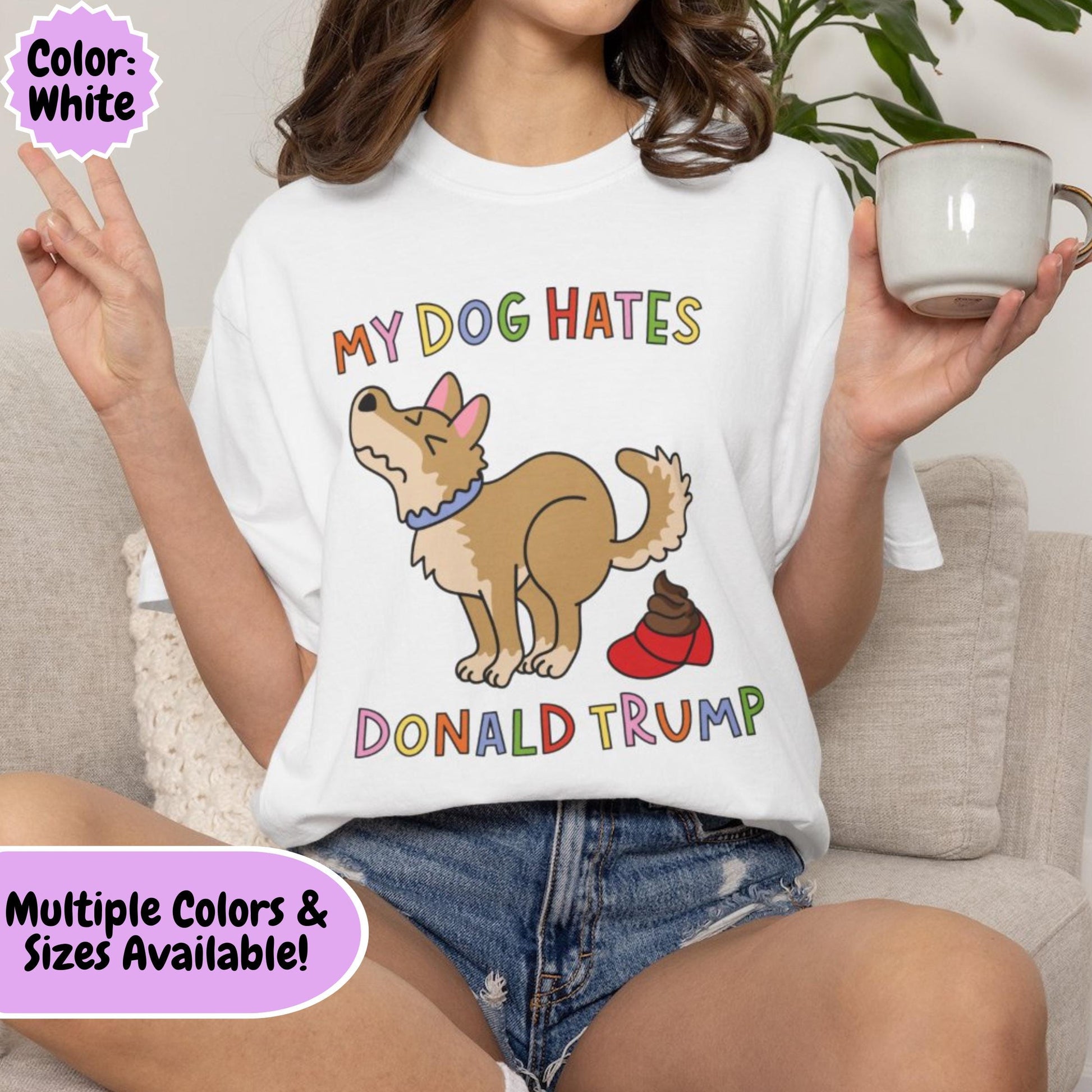 Comfort Colors® My Dog Hates Donald Trump Shirt, Funny Anti-MAGA FDT Tee