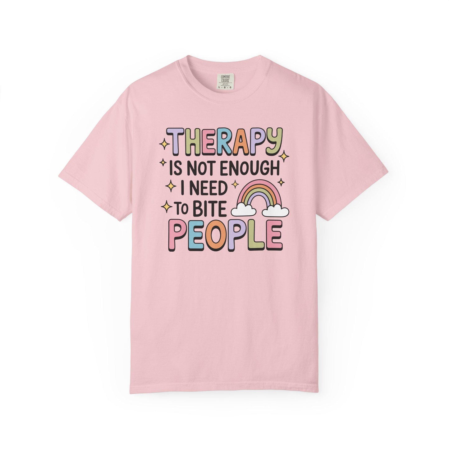 Comfort Colors® Therapy Is Not Enough I Need To Bite People Shirt, Funny Rainbow Mental Health Tee