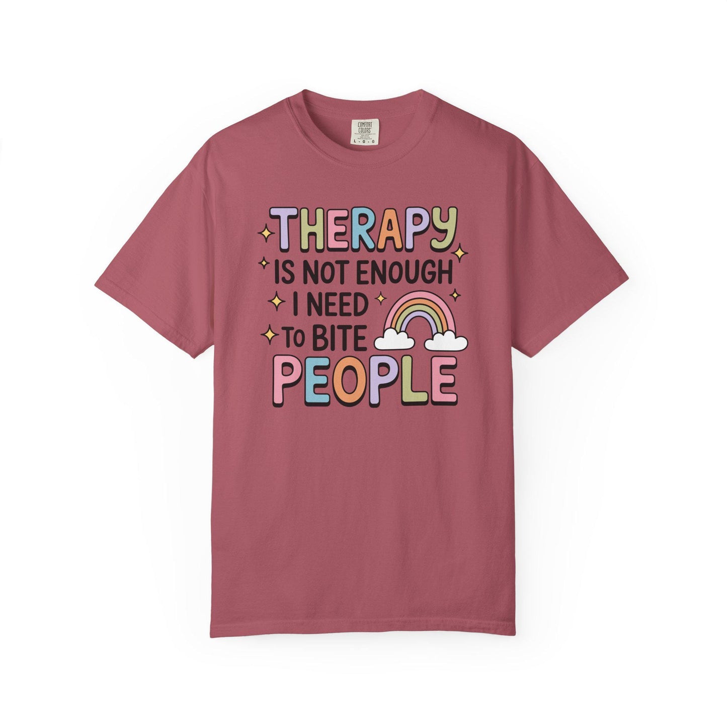 Comfort Colors® Therapy Is Not Enough I Need To Bite People Shirt, Funny Rainbow Mental Health Tee