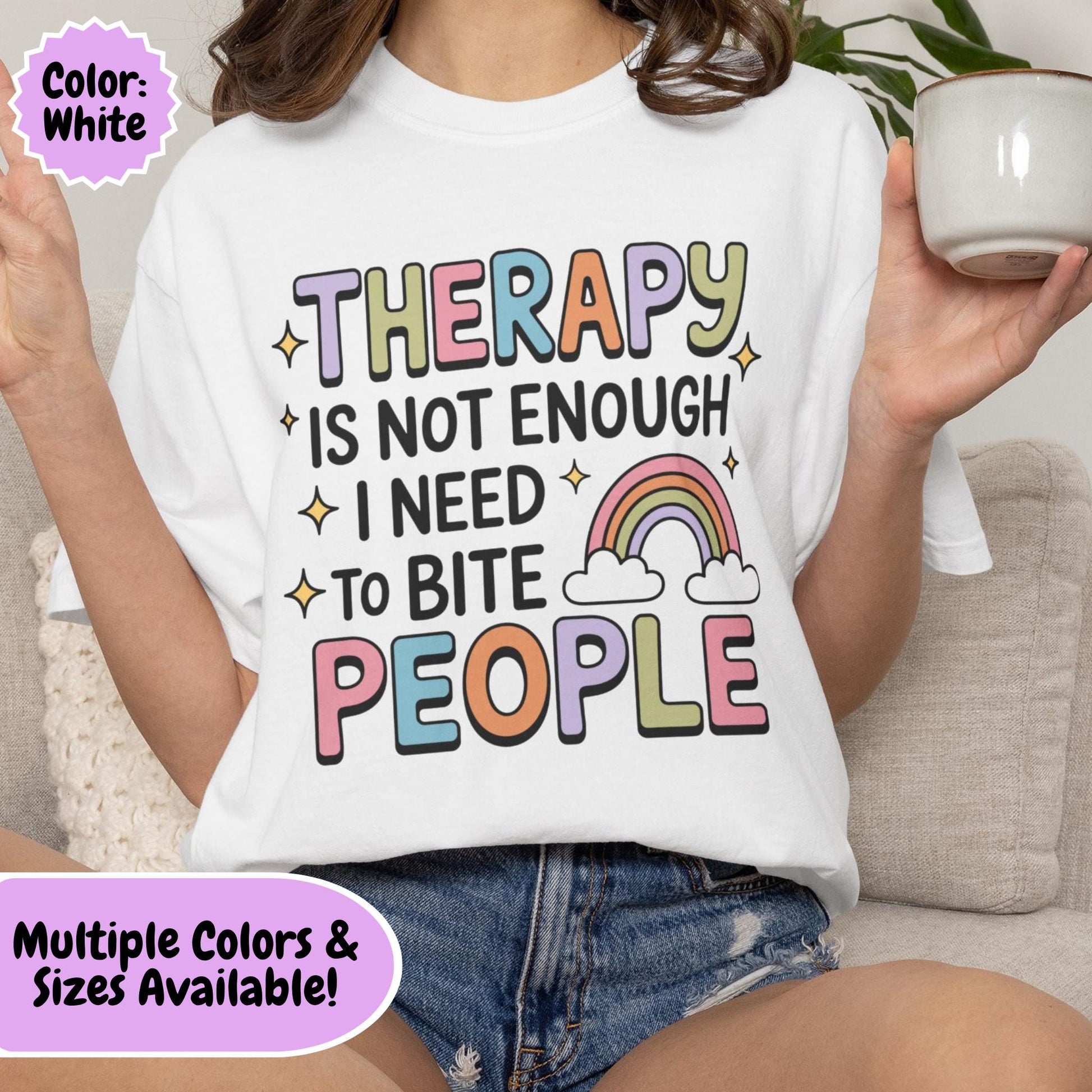 Comfort Colors® Therapy Is Not Enough I Need To Bite People Shirt, Funny Rainbow Mental Health Tee