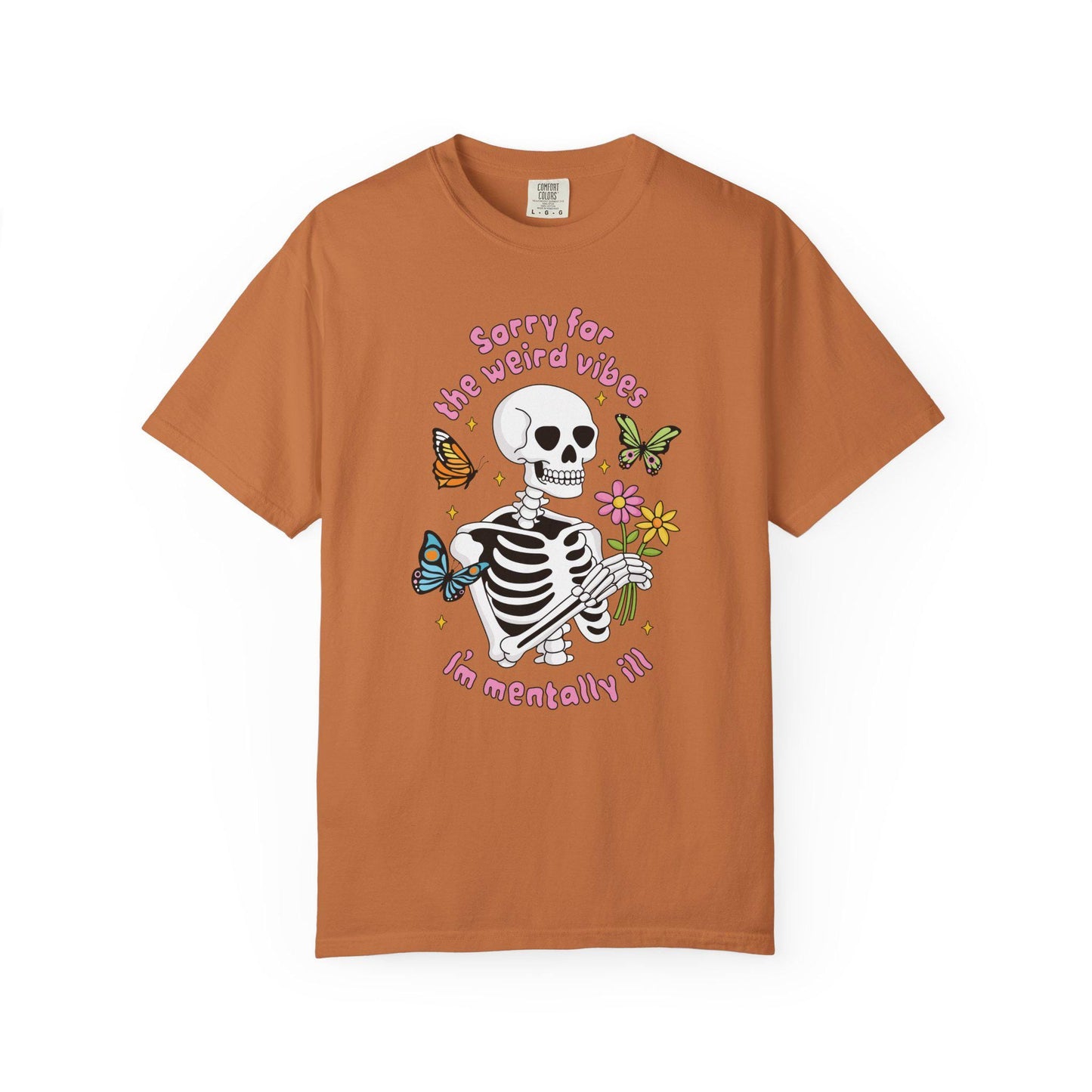 Comfort Colors® Weird Vibes Mentally Ill Shirt, Funny Skeleton Mental Health Tee