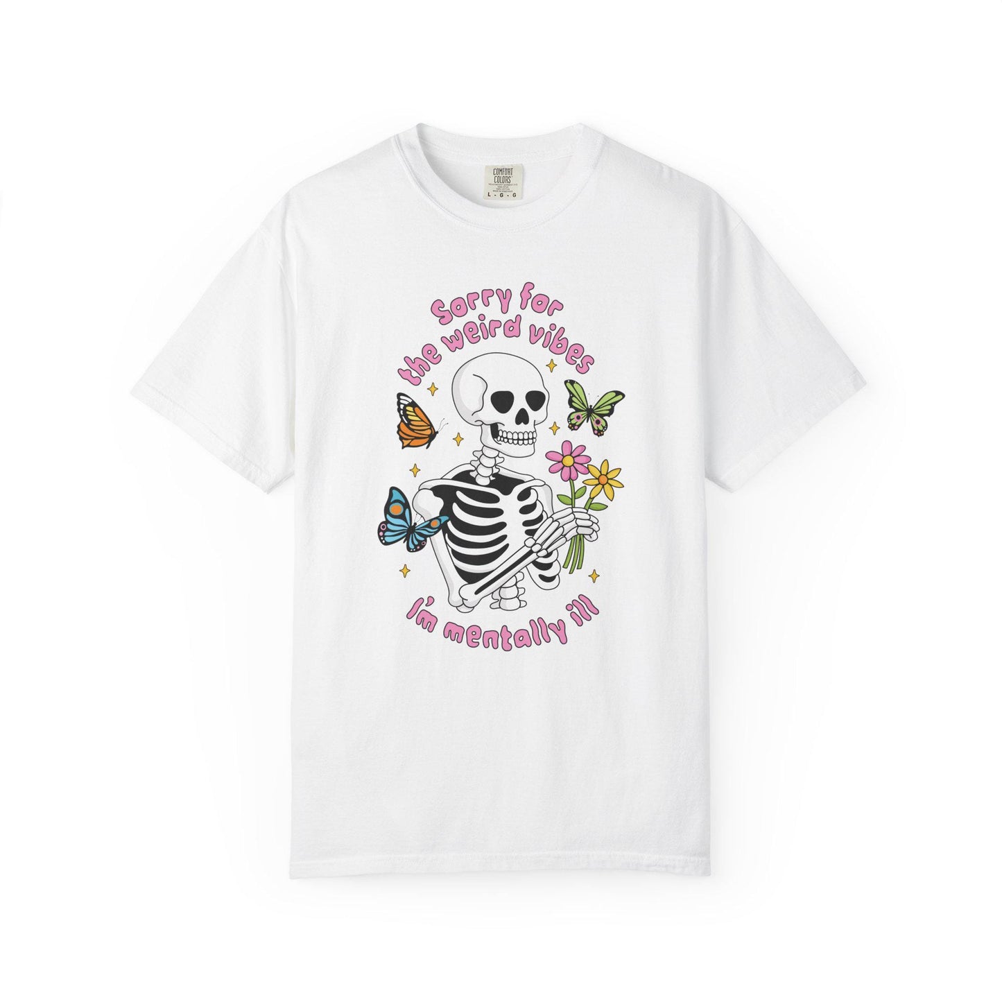 Comfort Colors® Weird Vibes Mentally Ill Shirt, Funny Skeleton Mental Health Tee